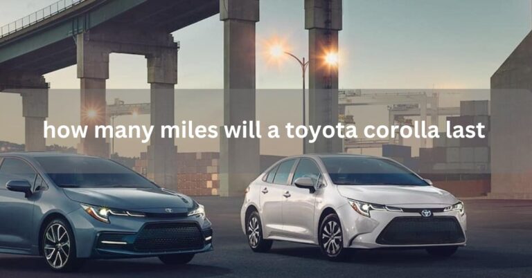 how many miles will a toyota corolla last