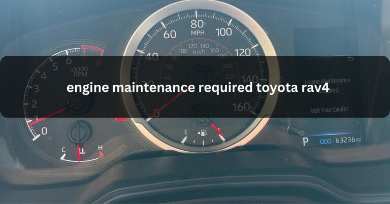 Engine Maintenance Required Toyota Rav4 – Know About It!