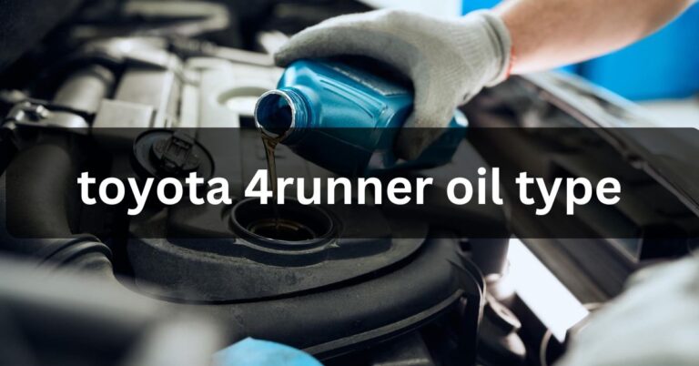 Toyota 4runner Oil Type – Know All About It!