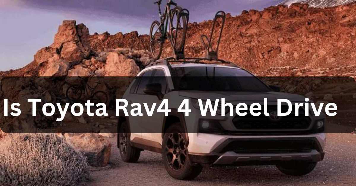 Is Toyota Rav4 4 Wheel Drive