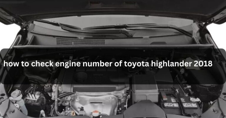 how to check engine number of toyota highlander 2018